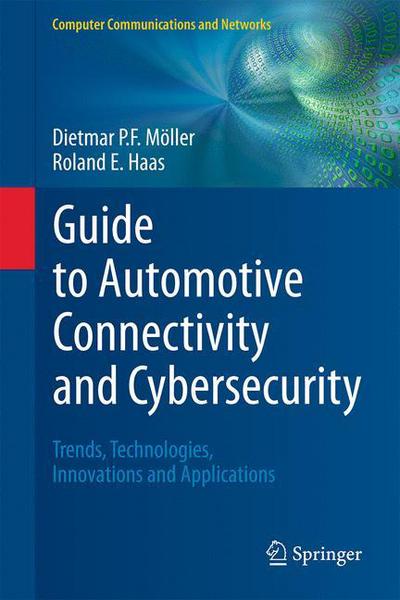 Guide to Automotive Connectivity and Cybersecurity: Trends, Technologies, Innovations and Applications - Computer Communications and Networks - Dietmar P.F. Moller - Books - Springer International Publishing AG - 9783319735115 - April 12, 2019