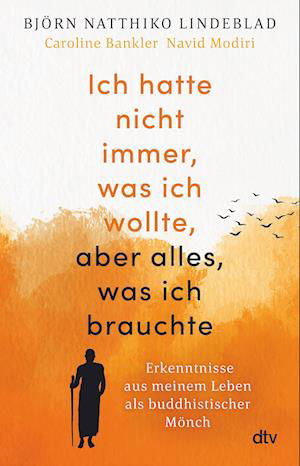 Ich hatte nicht immer, was ich wollte, aber alles, was ich brauchte - Björn Natthiko Lindeblad - Books - dtv Verlagsgesellschaft - 9783423263115 - August 20, 2021