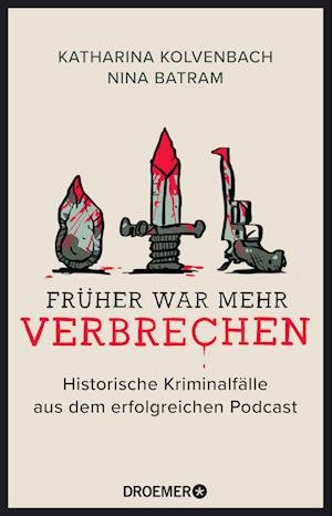 Cover for Katharina Kolvenbach · Früher war mehr Verbrechen (Book) (2023)