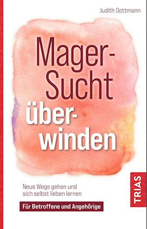 Magersucht überwinden - Judith Gottmann - Books - Trias - 9783432115115 - October 6, 2021