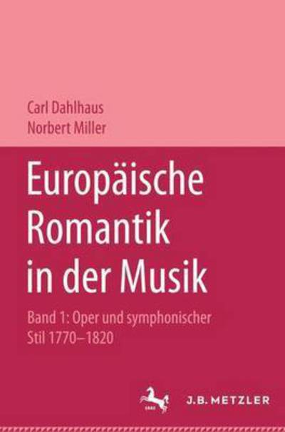 Cover for Carl Dahlhaus · Europaische Romantik in der Musik: Band 1: Oper und symphonischer Stil 1770-1820 (Hardcover Book) (1998)