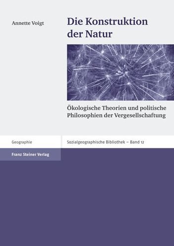 Die Konstruktion Der Natur - Annette Voigt - Livres - Franz Steiner Verlag Wiesbaden GmbH - 9783515094115 - 26 août 2009