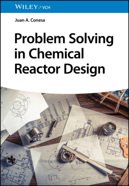 Conesa, Juan A. (Universidad de Alicante, Spain) · Problem Solving in Chemical Reactor Design (Hardcover Book) (2024)