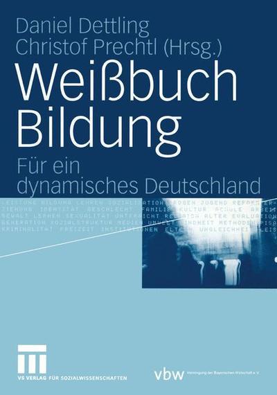 Cover for Daniel Dettling · Weissbuch Bildung: Fur Ein Dynamisches Deutschland (Paperback Book) [2004 edition] (2004)