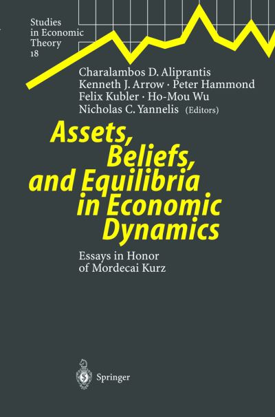 Assets, Beliefs, and Equilibria in Economic Dynamics: Essays in Honor of Mordecai Kurz - Studies in Economic Theory - Charalambos D Aliprantis - Books - Springer-Verlag Berlin and Heidelberg Gm - 9783540009115 - September 19, 2003