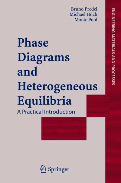 Cover for Bruno Predel · Phase Diagrams and Heterogeneous Equilibria: A Practical Introduction - Engineering Materials and Processes (Hardcover Book) [2004 edition] (2004)