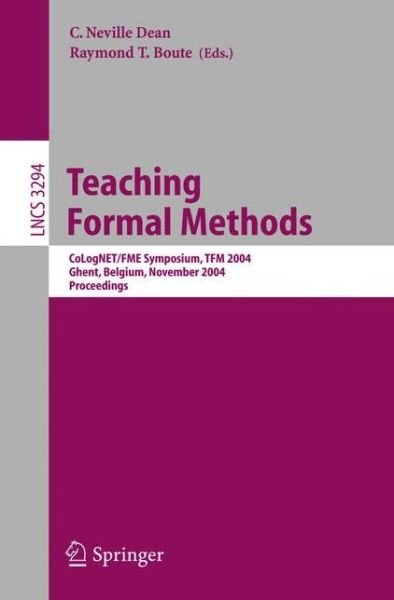 Cover for C Neville Dean · Teaching Formal Methods: CoLogNET / FME Symposium, TFM 2004, Ghent, Belgium, November 18-19, 2004. Proceedings - Lecture Notes in Computer Science (Pocketbok) [2004 edition] (2004)