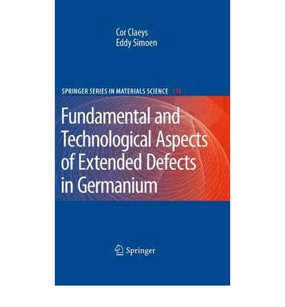 Cover for Cor Claeys · Extended Defects in Germanium: Fundamental and Technological Aspects - Springer Series in Materials Science (Hardcover Book) [2009 edition] (2009)