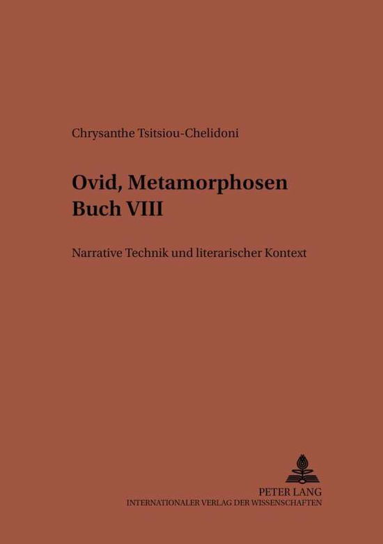 Cover for Chrysanthe Tsitsiou-Chelidoni · Ovid, &quot;Metamorphosen&quot; Buch VIII: Narrative Technik Und Literarischer Kontext - Studien Zur Klassischen Philologie (Paperback Book) [German edition] (2004)