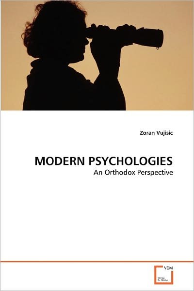 Cover for Zoran Vujisic · Modern Psychologies: an Orthodox Perspective (Paperback Book) (2010)
