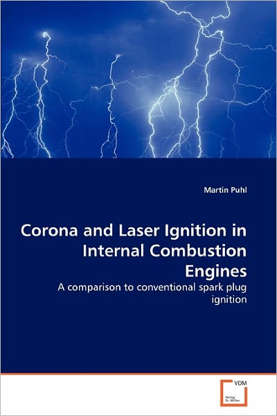 Cover for Martin Puhl · Corona and Laser Ignition in Internal Combustion Engines: a Comparison to Conventional Spark Plug Ignition (Paperback Book) (2011)