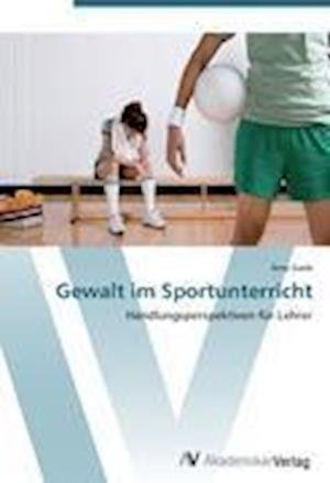 Cover for Niels W. Gade · Gewalt im Sportunterricht (Bog) (2012)