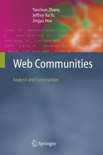 Cover for Yanchun Zhang · Web Communities: Analysis and Construction (Paperback Book) [Softcover reprint of hardcover 1st ed. 2006 edition] (2010)