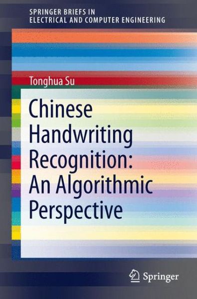 Cover for Tonghua Su · Chinese Handwriting Recognition: An Algorithmic Perspective - SpringerBriefs in Electrical and Computer Engineering (Paperback Bog) [2013 edition] (2013)