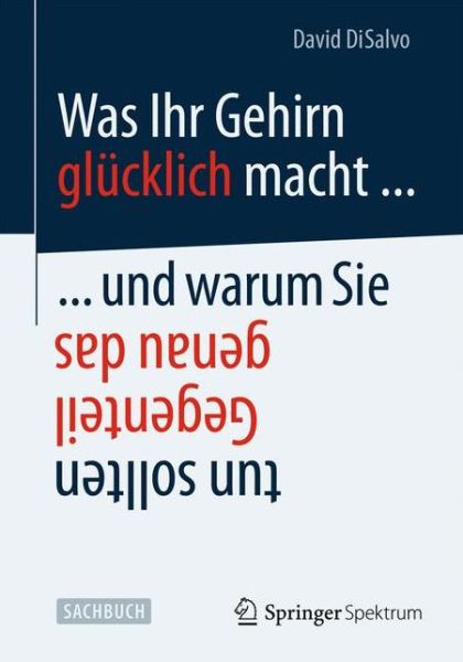 Cover for David DiSalvo · Was Ihr Gehirn gluecklich macht und warum Sie genau das Gegenteil tun sollte (Book) (2014)