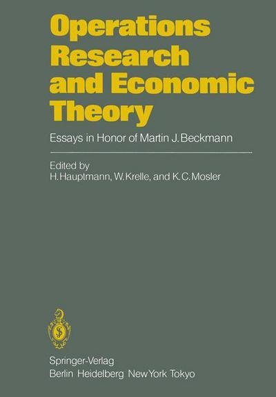Operations Research and Economic Theory: Essays in Honor of Martin J. Beckmann - H Hauptmann - Libros - Springer-Verlag Berlin and Heidelberg Gm - 9783642699115 - 6 de diciembre de 2011