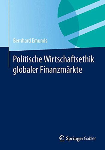 Cover for Bernhard Emunds · Politische Wirtschaftsethik Globaler Finanzmarkte (Paperback Book) [2014 edition] (2014)