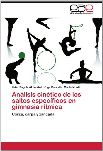Cover for Marta Montil · Análisis Cinético De Los Saltos Específicos en Gimnasia Rítmica: Corza, Carpa Y Zancada (Paperback Book) [Spanish edition] (2012)