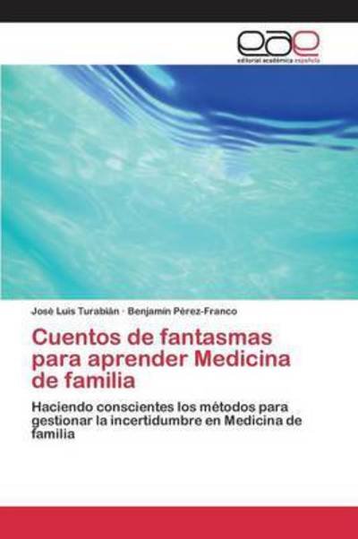 Cover for Turabian Jose Luis · Cuentos De Fantasmas Para Aprender Medicina De Familia (Taschenbuch) (2015)