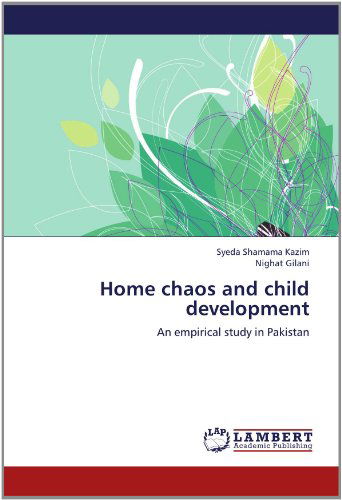 Cover for Nighat Gilani · Home Chaos and Child Development: an Empirical Study in Pakistan (Paperback Book) (2012)
