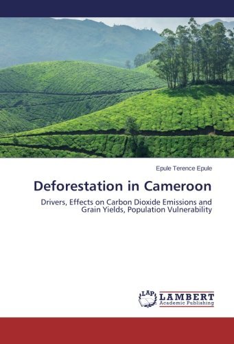 Cover for Epule Terence Epule · Deforestation in Cameroon: Drivers, Effects on Carbon Dioxide Emissions and Grain Yields, Population Vulnerability (Paperback Book) (2014)