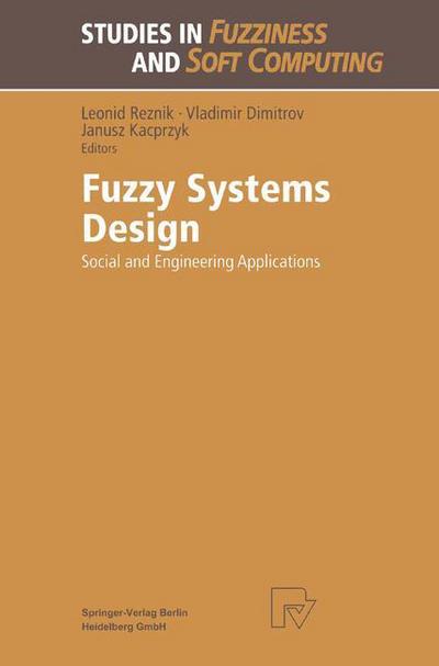 Fuzzy Systems Design: Social and Engineering Applications - Studies in Fuzziness and Soft Computing - Leonid Reznik - Livros - Physica Verlag,Wien - 9783662118115 - 3 de outubro de 2013