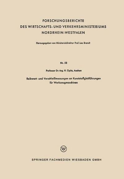 Cover for Herwart Opitz · Reibwert- Und Verschleissmessungen an Kunststoffgleitfuhrungen Fur Werkzeugmaschinen - Forschungsberichte Des Wirtschafts- Und Verkehrsministeriums (Paperback Bog) [1953 edition] (1953)