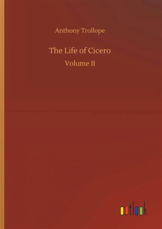 Cover for Anthony Trollope · The Life of Cicero (Hardcover Book) (2018)