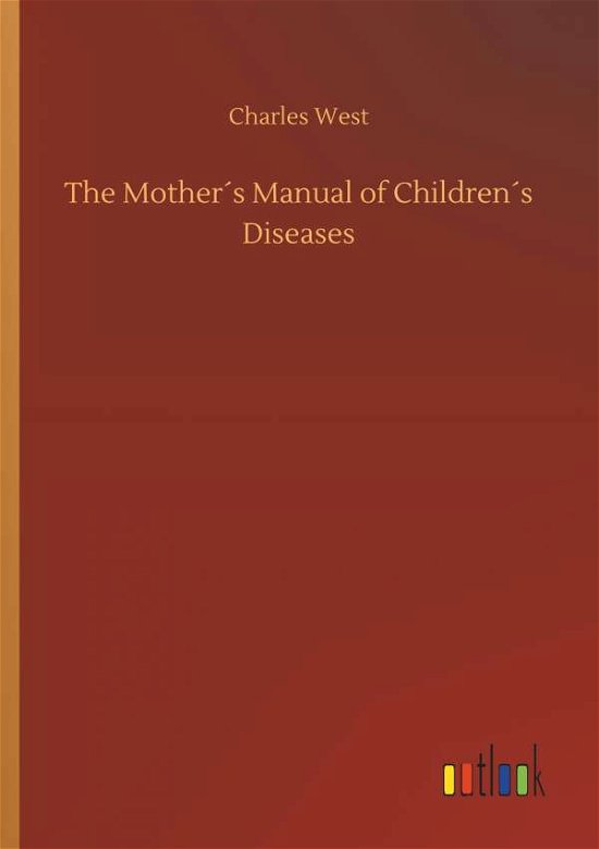 The Mother s Manual of Children s - West - Livros -  - 9783732651115 - 5 de abril de 2018