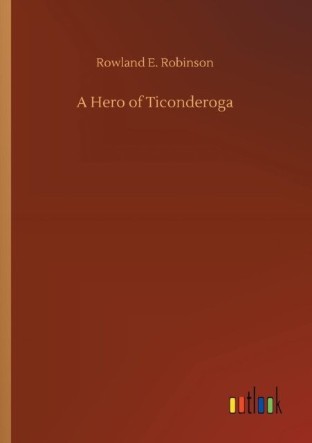 Cover for Robinson · A Hero of Ticonderoga (Book) (2018)