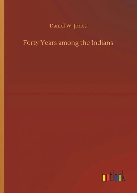 Cover for Jones · Forty Years among the Indians (Bok) (2018)