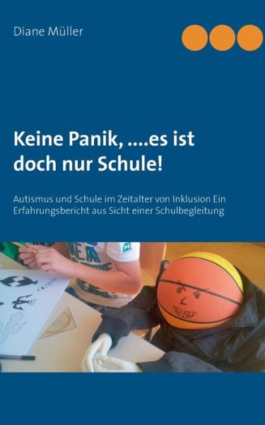 Cover for Diane Müller · Keine Panik,....es Ist Doch Nur Schule! (Paperback Book) [German edition] (2014)