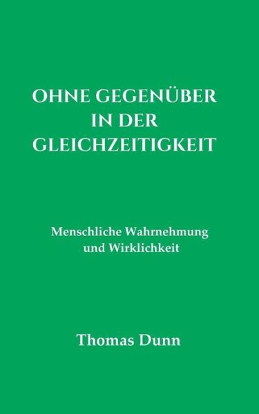 Cover for Dunn · Ohne Gegenüber in der Gleichzeitig (Book)