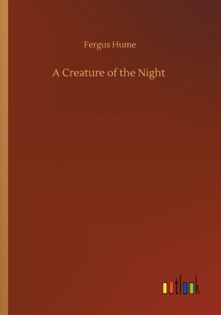 Cover for Fergus Hume · A Creature of the Night (Paperback Book) (2020)