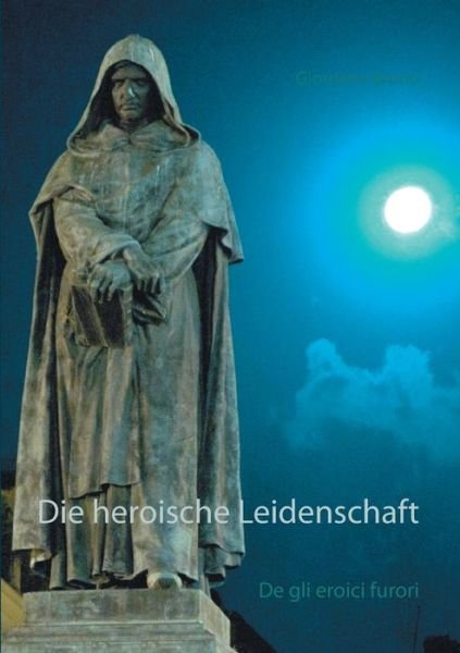 Cover for Giordano Bruno · Die heroische Leidenschaft: De gli eroici furori (Pocketbok) (2021)