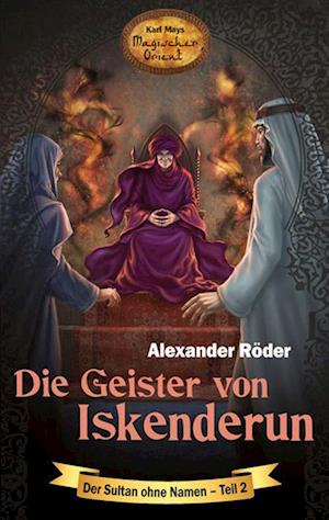 Die Geister von Iskenderun - Alexander Röder - Books - Karl-May-Verlag - 9783780225115 - March 1, 2024