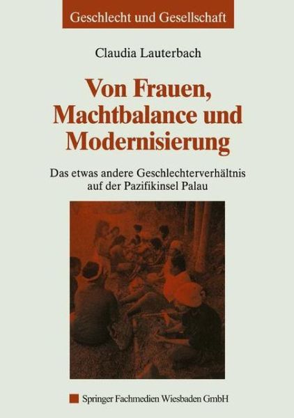 Claudia Lauterbach · Von Frauen, Machtbalance Und Modernisierung: Das Etwas Andere Geschlechterverhaltnis Auf Der Pazifikinsel Palau - Geschlecht Und Gesellschaft (Paperback Book) [2001 edition] (2001)