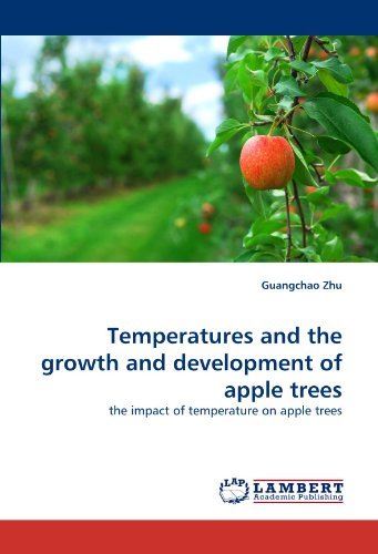 Cover for Guangchao Zhu · Temperatures and the Growth and Development of Apple Trees: the Impact of Temperature on Apple Trees (Paperback Book) (2010)