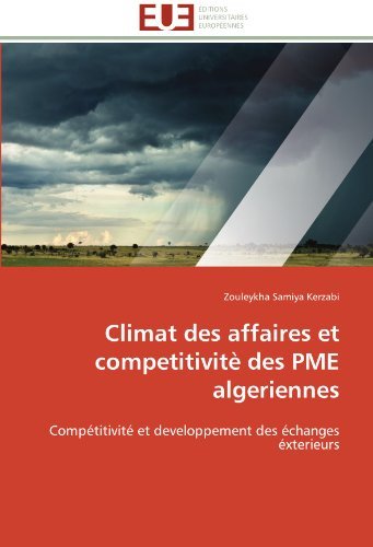 Cover for Zouleykha Samiya Kerzabi · Climat Des Affaires et Competitivitè Des Pme Algeriennes: Compétitivité et Developpement Des Échanges Éxterieurs (Pocketbok) [French edition] (2018)