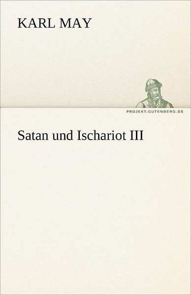 Cover for Karl May · Satan Und Ischariot III (Tredition Classics) (German Edition) (Taschenbuch) [German edition] (2012)