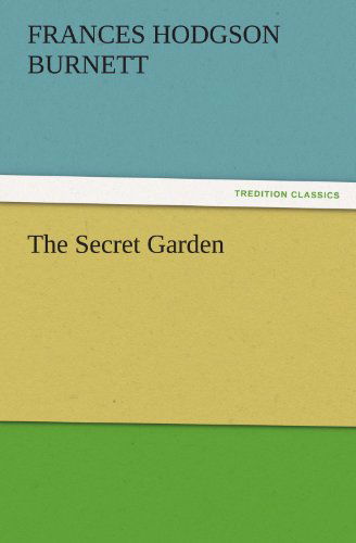 Cover for Frances Hodgson Burnett · The Secret Garden (Tredition Classics) (Taschenbuch) (2011)