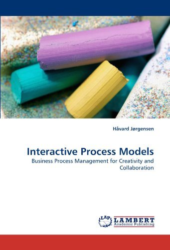 Interactive Process Models: Business Process Management for Creativity and Collaboration - Håvard Jørgensen - Kirjat - LAP LAMBERT Academic Publishing - 9783843362115 - perjantai 8. lokakuuta 2010