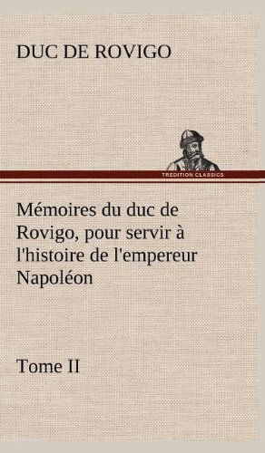 Cover for Duc De Rovigo · M Moires Du Duc De Rovigo, Pour Servir L'histoire De L'empereur Napol on Tome II (Gebundenes Buch) [French edition] (2012)