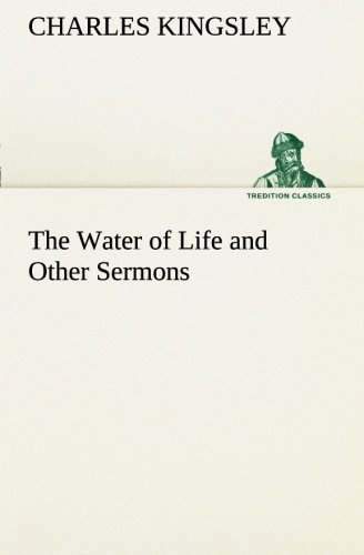 Cover for Charles Kingsley · The Water of Life and Other Sermons (Tredition Classics) (Taschenbuch) (2013)