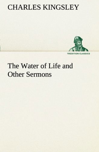 Cover for Charles Kingsley · The Water of Life and Other Sermons (Tredition Classics) (Paperback Book) (2013)