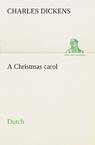 A Christmas Carol. Dutch (Tredition Classics) (Dutch Edition) - Charles Dickens - Kirjat - tredition - 9783849539115 - torstai 4. huhtikuuta 2013