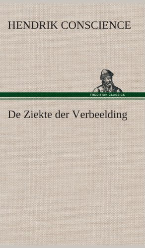 Cover for Hendrik Conscience · De Ziekte Der Verbeelding (Gebundenes Buch) [Dutch edition] (2013)
