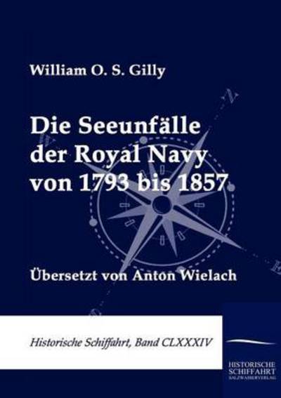 Cover for William O S Gilly · Die Seeunfalle der Royal Navy von 1793 bis 1857 (Paperback Book) [German edition] (2010)