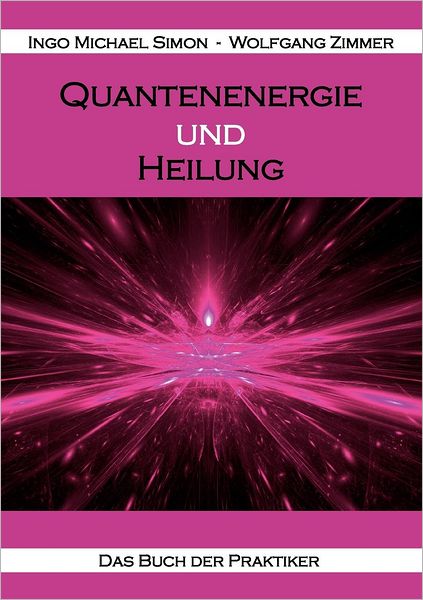 Cover for Ingo Michael Simon · Quantenenergie und Heilung (Paperback Book) [German edition] (2012)