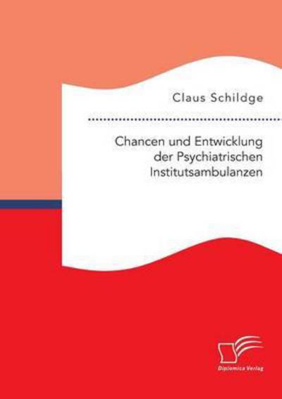 Cover for Claus Schildge · Chancen Und Entwicklung Der Psychiatrischen Institutsambulanzen (Paperback Book) (2015)